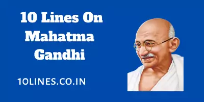 10 Lines On Mahatma Gandhi