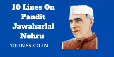 10 Lines On Pandit Jawaharlal Nehru
