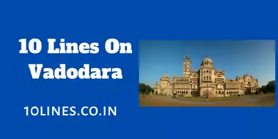 10 Lines On Vadodara In English