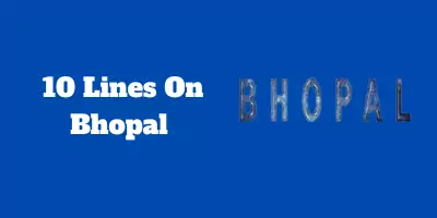 10 Lines On Bhopal In English