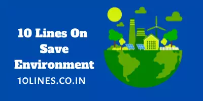 10 Lines On Save Environment In English