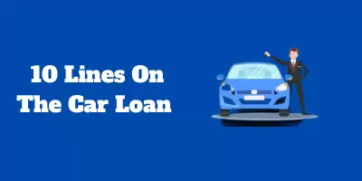 10 Lines On The Car Loan In English