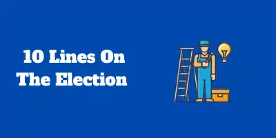 10 Lines On The Election In English