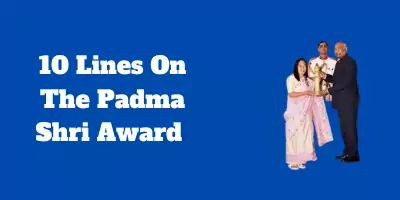 10 Lines On The Padma Shri Award In English
