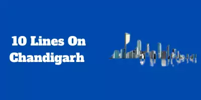 10 Lines On Chandigarh In English