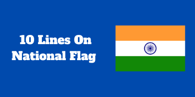 10 Lines On National Flag In English