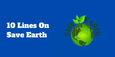 10 Lines On Save Earth In English