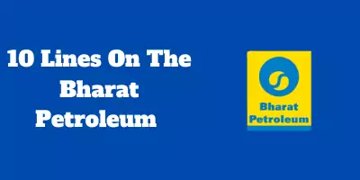 10 Lines On The Bharat Petroleum In English