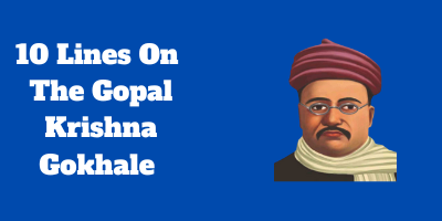 10 Lines On The Gopal Krishna Gokhale In English