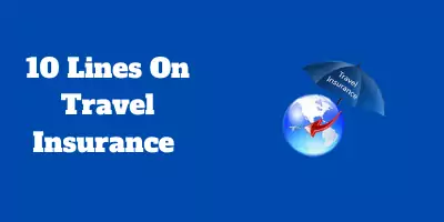 10 Lines On Travel Insurance In English