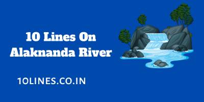10 Lines On Alaknanda River For Children And Students 10 Lines On Alaknanda River