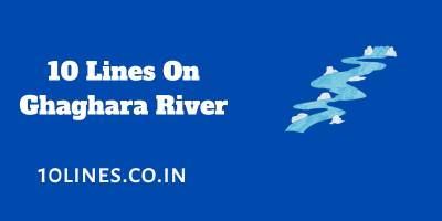 10 Lines On Ghaghara River